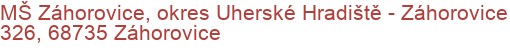 MŠ Záhorovice, okres Uherské Hradiště - Záhorovice 326, 68735 Záhorovice