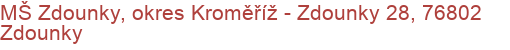 MŠ Zdounky, okres Kroměříž - Zdounky 28, 76802 Zdounky
