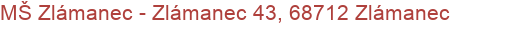 MŠ Zlámanec - Zlámanec 43, 68712 Zlámanec