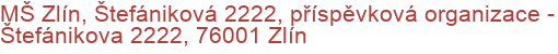MŠ Zlín, Štefániková 2222, příspěvková organizace - Štefánikova 2222, 76001 Zlín