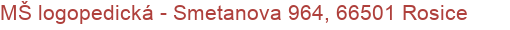 MŠ logopedická - Smetanova 964, 66501 Rosice
