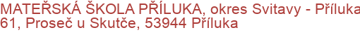 MATEŘSKÁ ŠKOLA PŘÍLUKA, okres Svitavy - Příluka 61, Proseč u Skutče, 53944 Příluka