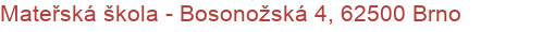 Mateřská škola - Bosonožská 4, 62500 Brno