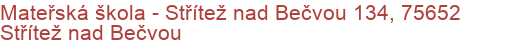 Mateřská škola - Střítež nad Bečvou 134, 75652 Střítež nad Bečvou