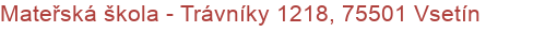 Mateřská škola - Trávníky 1218, 75501 Vsetín