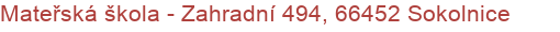 Mateřská škola - Zahradní 494, 66452 Sokolnice