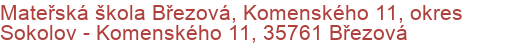 Mateřská škola Březová, Komenského 11, okres Sokolov - Komenského 11, 35761 Březová