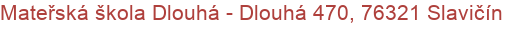 Mateřská škola Dlouhá - Dlouhá 470, 76321 Slavičín