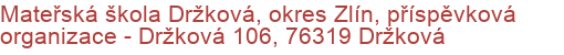 Mateřská škola Držková, okres Zlín, příspěvková organizace  - Držková 106, 76319 Držková