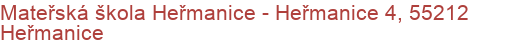 Mateřská škola Heřmanice - Heřmanice 4, 55212 Heřmanice