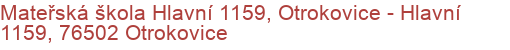 Mateřská škola Hlavní 1159, Otrokovice - Hlavní 1159, 76502 Otrokovice
