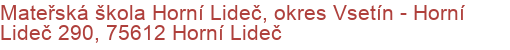 Mateřská škola Horní Lideč, okres Vsetín - Horní Lideč 290, 75612 Horní Lideč