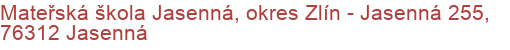 Mateřská škola Jasenná, okres Zlín - Jasenná 255, 76312 Jasenná
