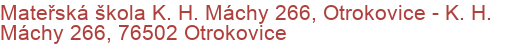 Mateřská škola K. H. Máchy 266, Otrokovice - K. H. Máchy 266, 76502 Otrokovice