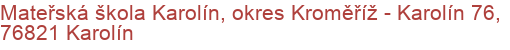 Mateřská škola Karolín, okres Kroměříž - Karolín 76, 76821 Karolín