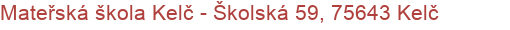 Mateřská škola Kelč - Školská 59, 75643 Kelč