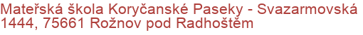 Mateřská škola Koryčanské Paseky - Svazarmovská 1444, 75661 Rožnov pod Radhoštěm