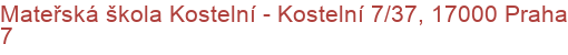 Mateřská škola Kostelní - Kostelní 7/37, 17000 Praha 7