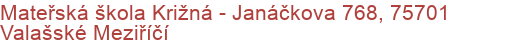 Mateřská škola Križná - Janáčkova 768, 75701 Valašské Meziříčí