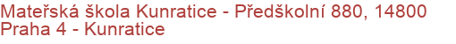 Mateřská škola Kunratice - Předškolní 880, 14800 Praha 4 - Kunratice