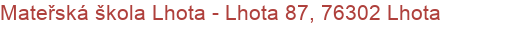 Mateřská škola Lhota - Lhota 87, 76302 Lhota