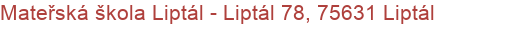 Mateřská škola Liptál - Liptál 78, 75631 Liptál