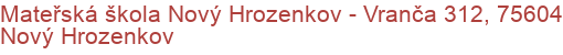 Mateřská škola Nový Hrozenkov - Vranča 312, 75604 Nový Hrozenkov
