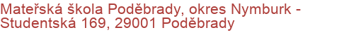 Mateřská škola Poděbrady, okres Nymburk - Studentská 169, 29001 Poděbrady