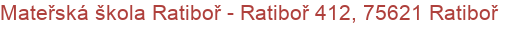 Mateřská škola Ratiboř - Ratiboř 412, 75621 Ratiboř