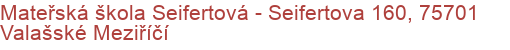 Mateřská škola Seifertová - Seifertova 160, 75701 Valašské Meziříčí