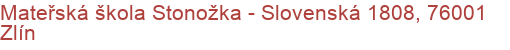 Mateřská škola Stonožka - Slovenská 1808, 76001 Zlín
