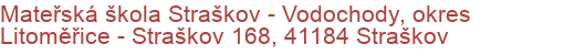 Mateřská škola Straškov - Vodochody, okres Litoměřice - Straškov 168, 41184 Straškov