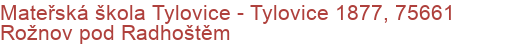 Mateřská škola Tylovice - Tylovice 1877, 75661 Rožnov pod Radhoštěm