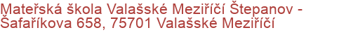 Mateřská škola Valašské Meziříčí Štepanov - Šafaříkova 658, 75701 Valašské Meziříčí