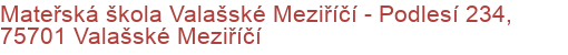 Mateřská škola Valašské Meziříčí - Podlesí 234, 75701 Valašské Meziříčí