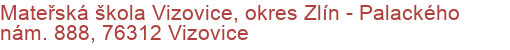 Mateřská škola Vizovice, okres Zlín - Palackého nám. 888, 76312 Vizovice