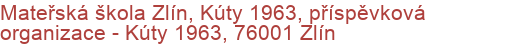 Mateřská škola Zlín, Kúty 1963, příspěvková organizace - Kúty 1963, 76001 Zlín