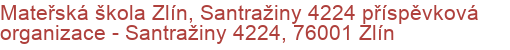 Mateřská škola Zlín, Santražiny 4224 příspěvková organizace - Santražiny 4224, 76001 Zlín