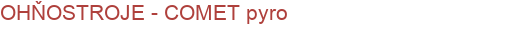 OHŇOSTROJE - COMET pyro | Ohňostroje pro města a obce