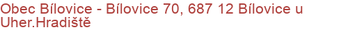 Obec Bílovice - Bílovice 70, 687 12 Bílovice u Uher.Hradiště