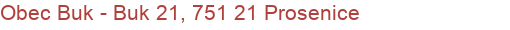 Obec Buk - Buk 21, 751 21 Prosenice