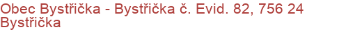 Obec Bystřička - Bystřička č. Evid. 82, 756 24 Bystřička