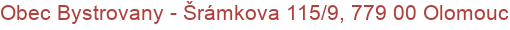 Obec Bystrovany - Šrámkova 115/9, 779 00 Olomouc