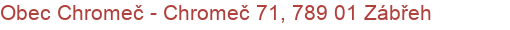 Obec Chromeč - Chromeč 71, 789 01 Zábřeh