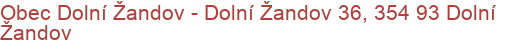 Obec Dolní Žandov - Dolní Žandov 36, 354 93 Dolní Žandov