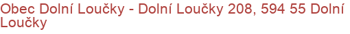 Obec Dolní Loučky - Dolní Loučky 208, 594 55 Dolní Loučky