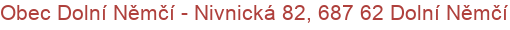 Obec Dolní Němčí - Nivnická 82, 687 62 Dolní Němčí