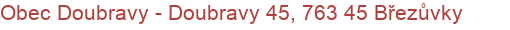 Obec Doubravy - Doubravy 45, 763 45 Březůvky
