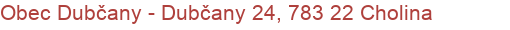 Obec Dubčany - Dubčany 24, 783 22 Cholina