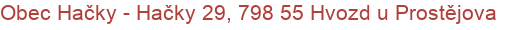 Obec Hačky - Hačky 29, 798 55 Hvozd u Prostějova
